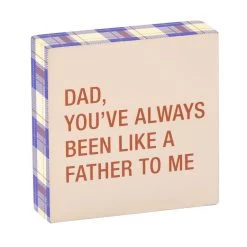 Like A Father To Me Funny Wood Quote Sign, 4x4